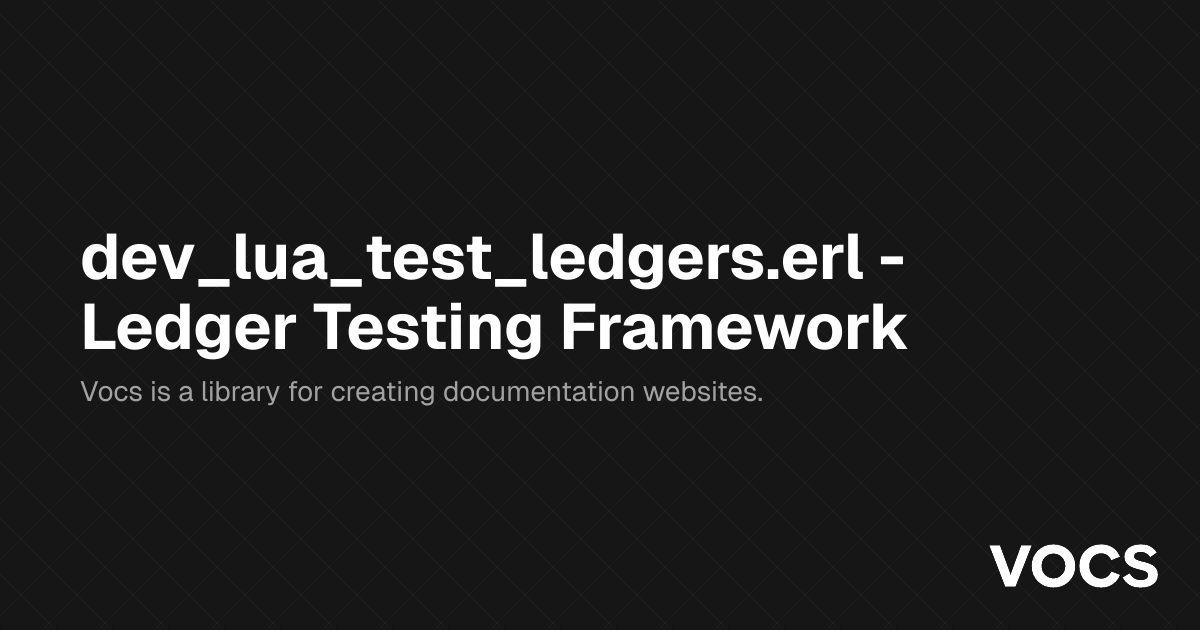 dev_lua_test_ledgers.erl - Ledger Testing Framework – WizardAO