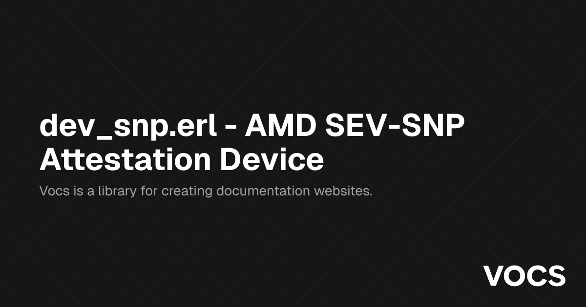 dev_snp.erl - AMD SEV-SNP Attestation Device – WizardAO
