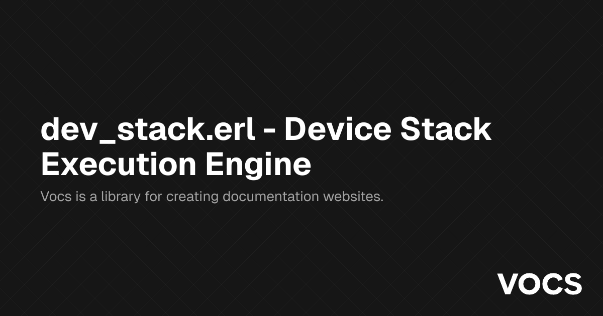 dev_stack.erl - Device Stack Execution Engine – WizardAO